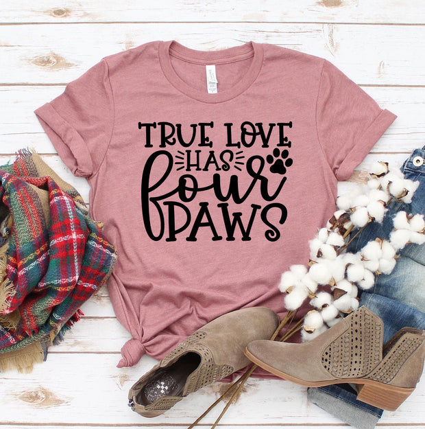 True Love Has 4 Paws T-shirt