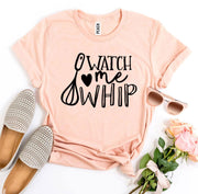 Watch Me Whip T-shirt