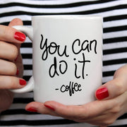 You Can Do It Coffee Mug, Mug Gift Ideas,