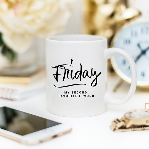 11oz Coffee Mug - Friday, My Second Favorite